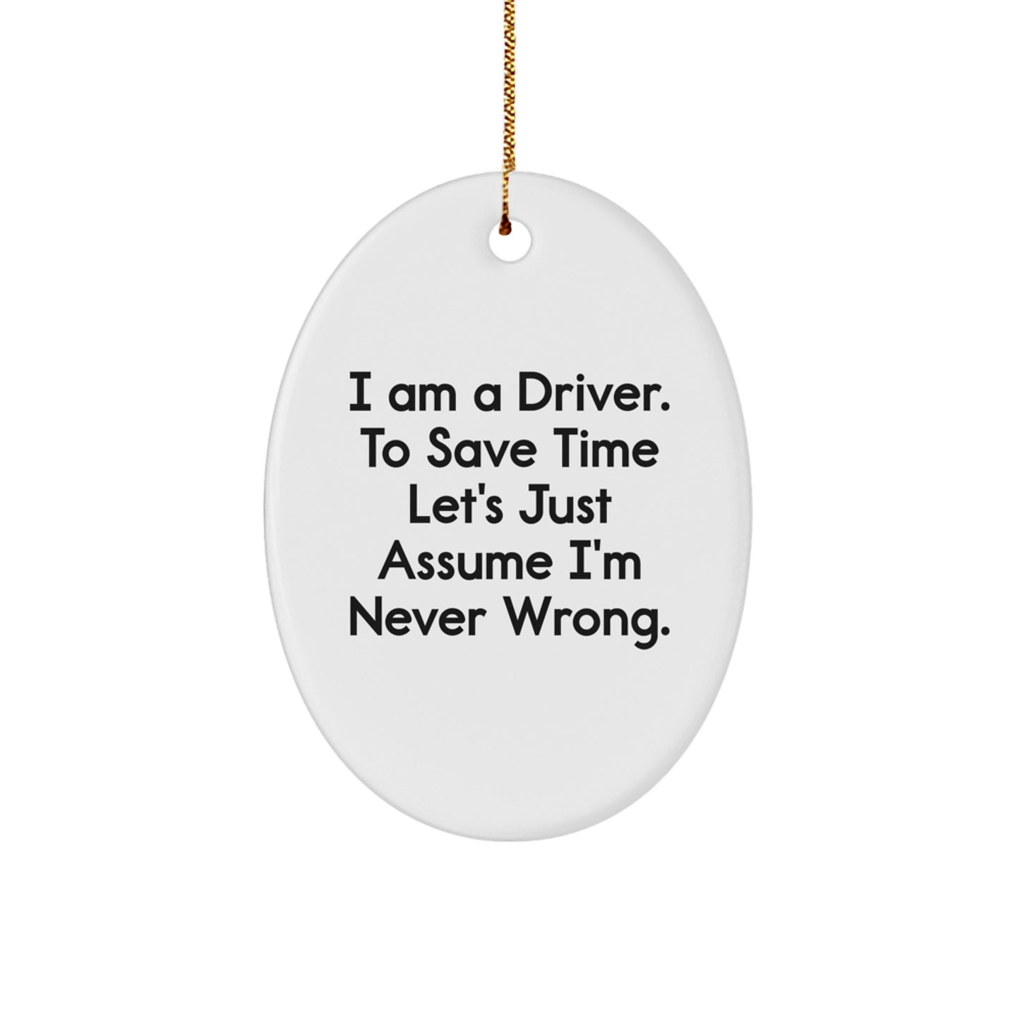 Funny Driver Gifts from Friends for Men - I Am A Driver Ornament, Oval Christmas Unique Gifts, MDF Wood Decor - Image 1