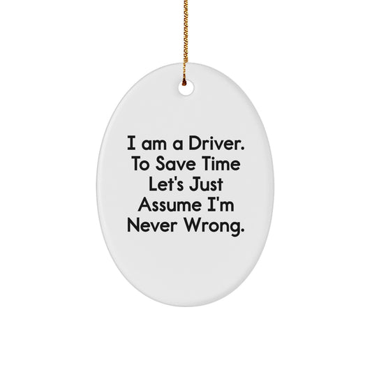 Funny Driver Gifts from Friends for Men - I Am A Driver Ornament, Oval Christmas Unique Gifts, MDF Wood Decor - Image 1