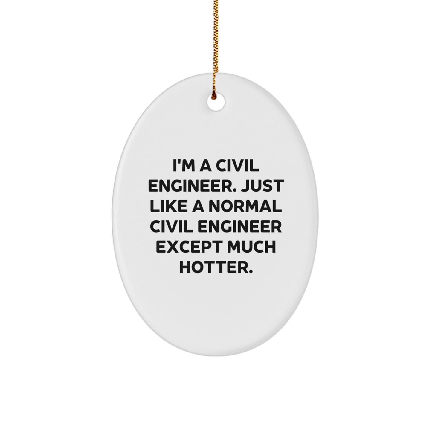 Humorous Civil Engineer Novelty Oval Ornament for Friends Christmas Gift - Image 1