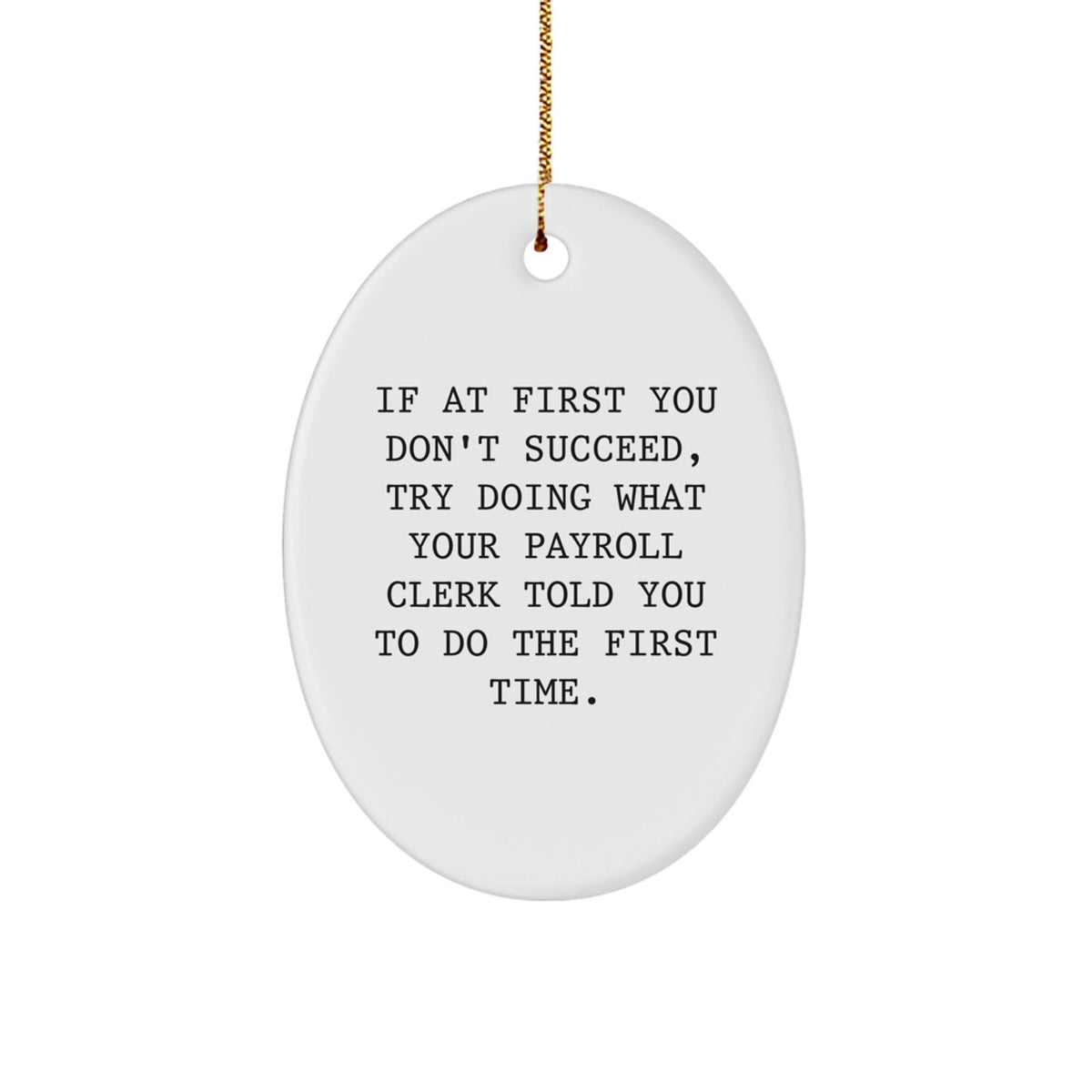 Payroll Clerk Christmas Ornament Gift Idea – Try What Your Clerk Told - Image 1