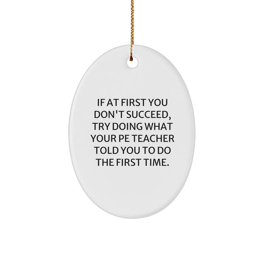Funny PE Teacher Oval Ornament Gifts from Friends for Christmas Unique Presents with Inspirational Quote - Image 1