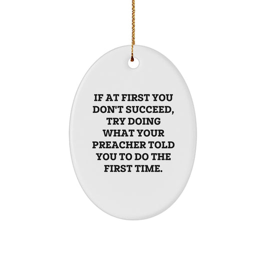 Funny Preacher Gifts for Him - Oval Ornament with Inspirational Quote, Gifts from Friends, Family, or Colleagues for Preacher, Unique Christmas Ornament - Image 1