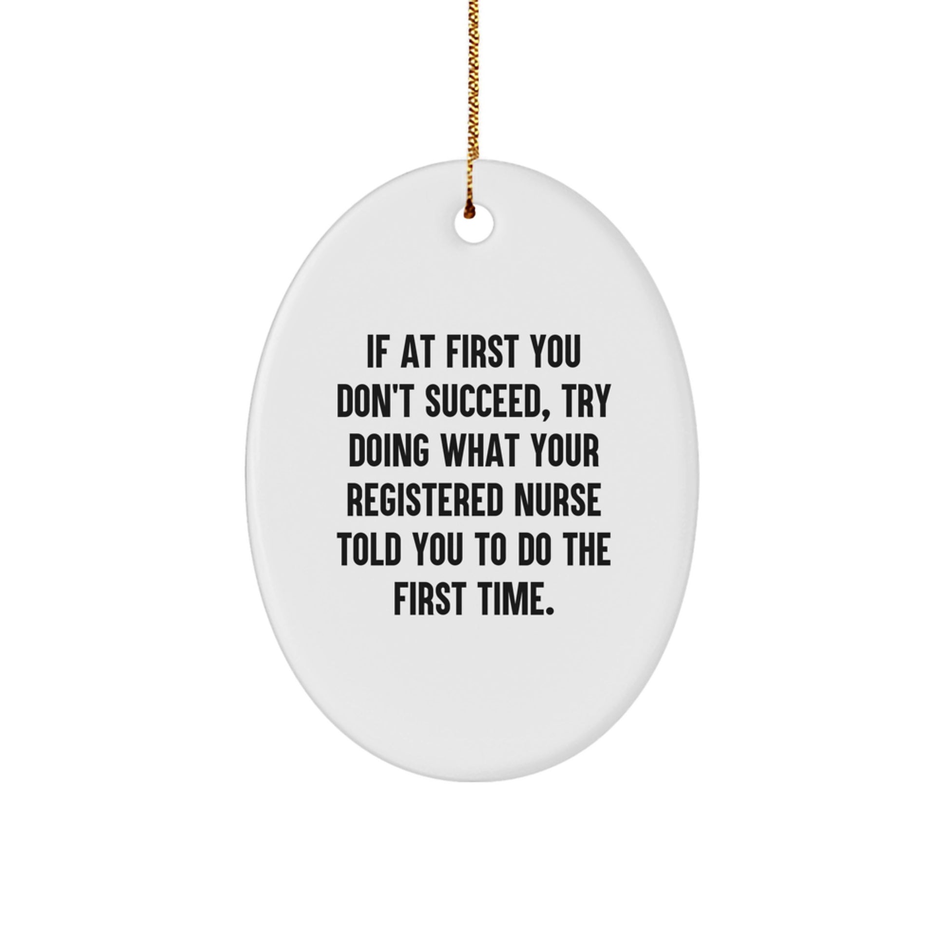 Funny Registered Nurse Gifts for Christmas, Oval Ornament Quote from Nurse, Gifts from Family for Friends - Image 1