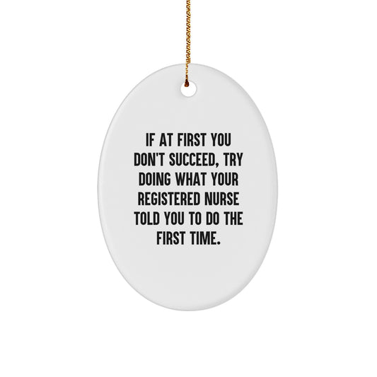 Funny Registered Nurse Gifts for Christmas, Oval Ornament Quote from Nurse, Gifts from Family for Friends - Image 1
