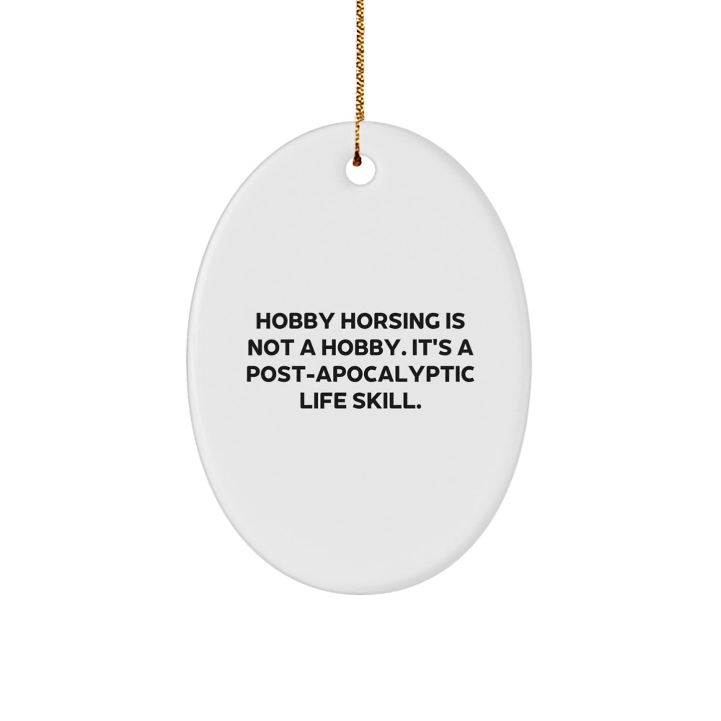 Gifts from Men for Hobby Horsing Enthusiasts, Oval Ornament, Funny Quote, Christmas Unique Gifts - Image 1
