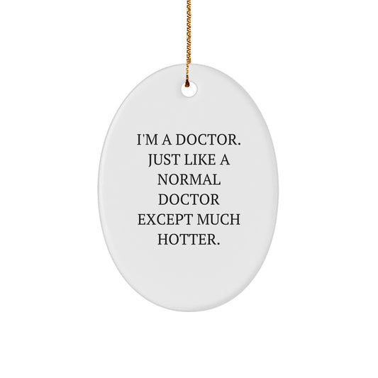 Funny Doctor Oval Ornament, Gifts from Friends, Family, or Coworkers to Men, Women, or Doctors, Perfect Christmas Unique Gifts - Image 1