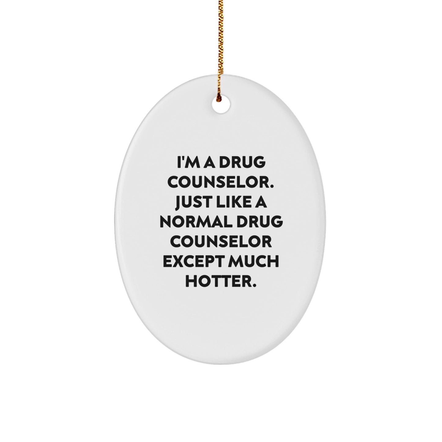 Funny Drug Counselor Oval Ornament, Gift for Drug Counselor, Christmas Unique Gifts from Men, Friends, Family - Image 1