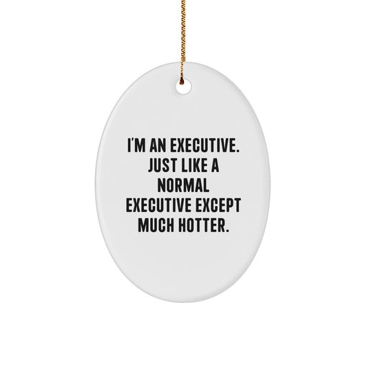 Executive Oval Ornaments Humorous Funny Quote for Men Women Coworkers Family Unique Gifts from Friends Christmas Unique Present - Image 1