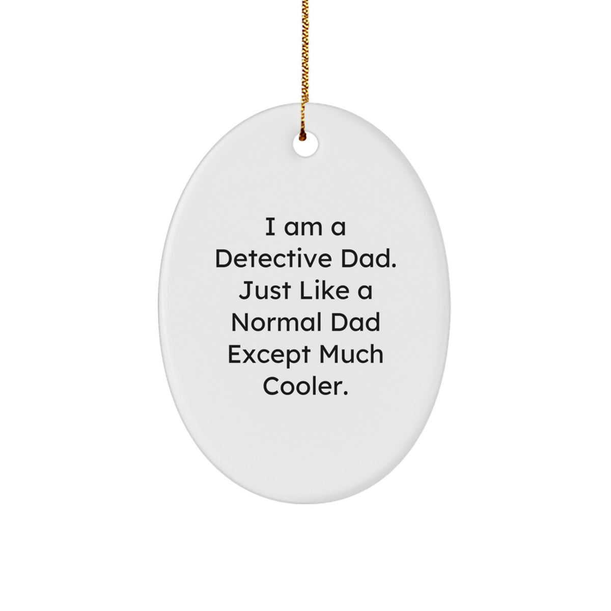 Funny Detective Dad Oval Ornament Gifts from Dad to Detective Dad - Image 1