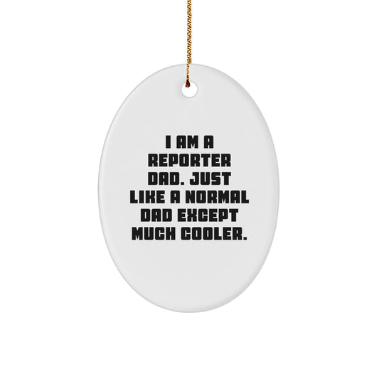 Gifts from Dad to Reporter Friends and Family - Oval Ornament with Funny Quote - Christmas Unique Gifts - Image 1