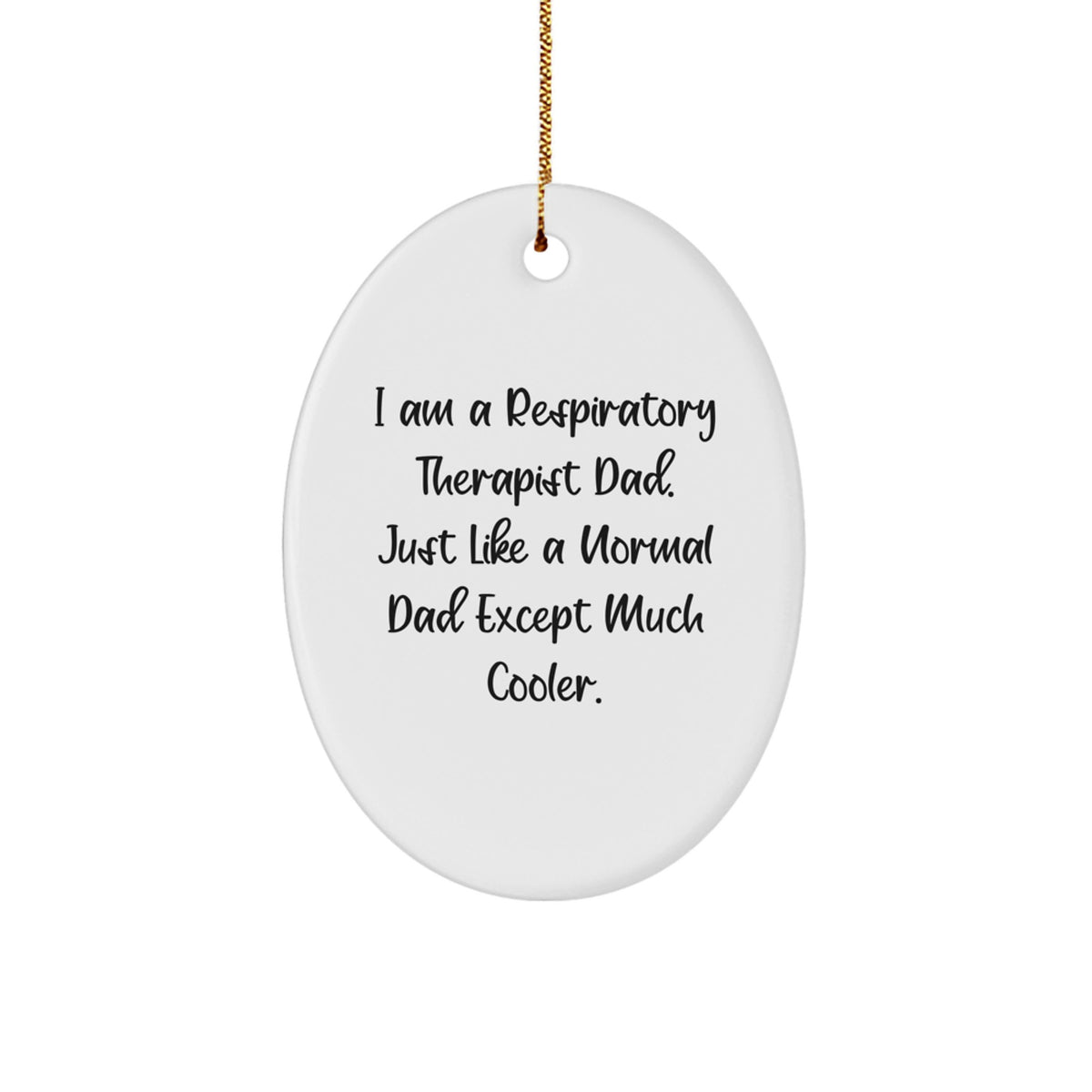 Funny Respiratory Therapist Dad Gifts - Oval Ornament for Christmas Unique Presents from Family to Respiratory Therapist Men - Image 1