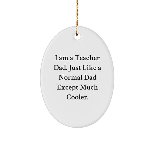 Funny Teacher Dad Oval Ornament, Unique Gifts from Men to Teacher, Christmas Decorations for Teacher Men - Image 1