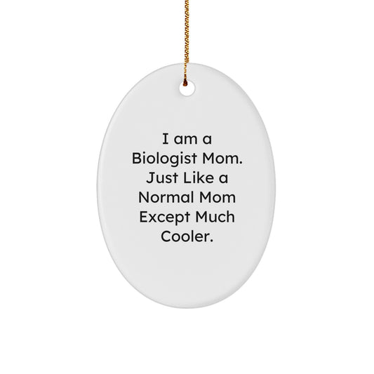 A Biologist Mom's Christmas Unique Gift - Oval Ornament for Biologist Friends and Family - I Am A Biologist Mom Gifts from Dad to Mom - Image 1