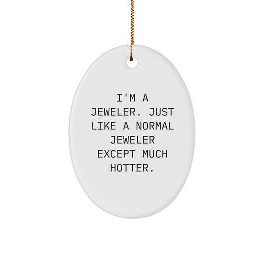Funny Quote Oval Ornament for Jeweler Friends Christmas Unique Gifts from Men to Women - Image 1