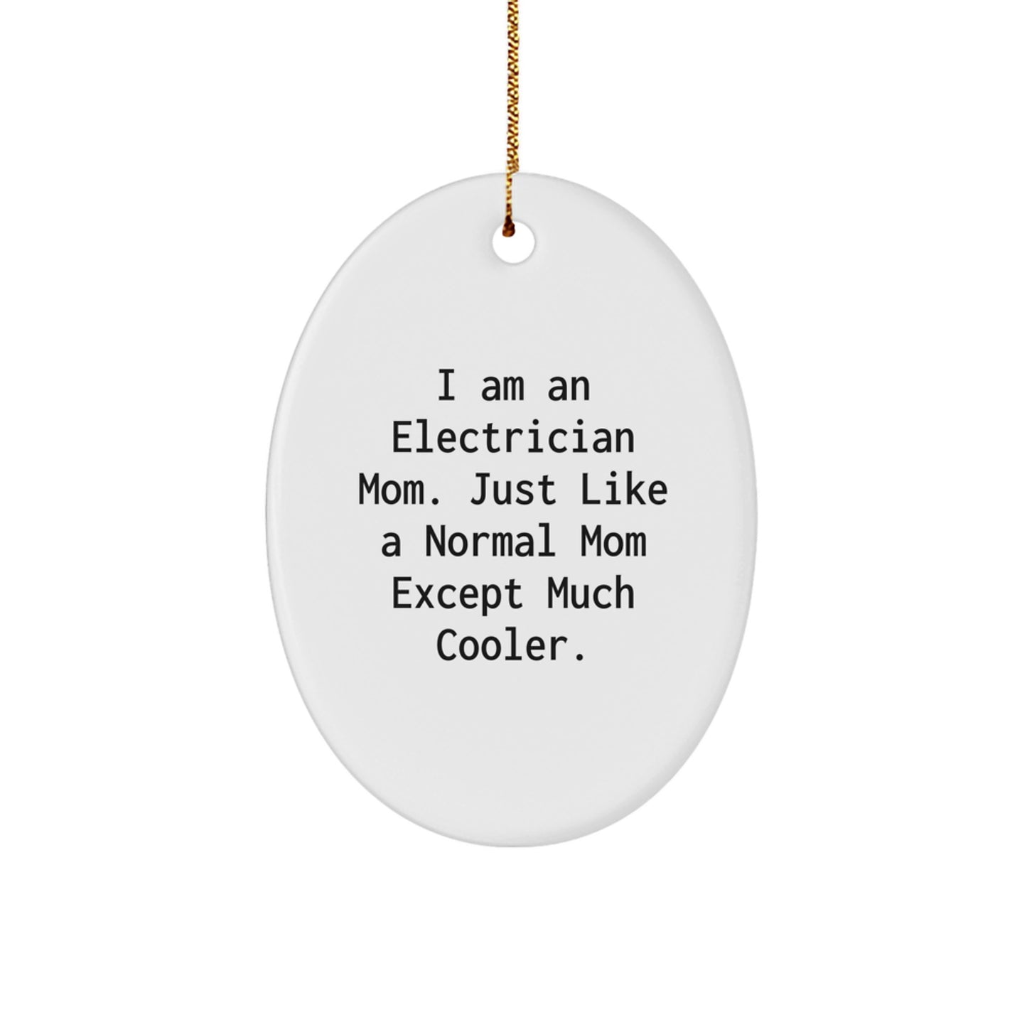 Funny Electrician Gifts - I Am An Electrician Mom - Oval Ornament, Perfect for Daughter, Son, Friend, or Family Member, Christmas Unique Decorations - Image 1
