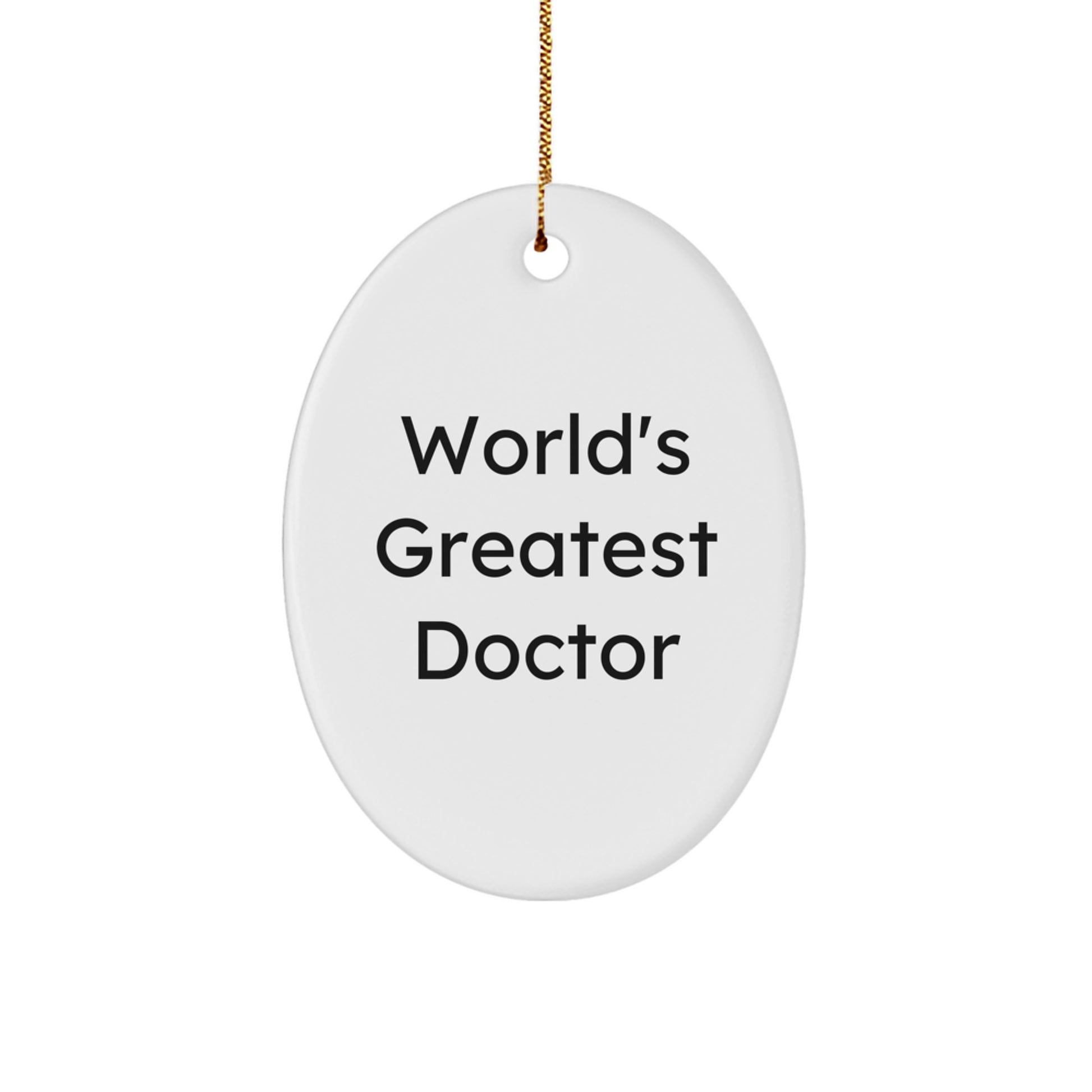 Unique Funny Gifts from Men for Doctors - Oval Ornament with 'World's Greatest Doctor' Quote, Perfect for Christmas Unique Gifts - Image 1