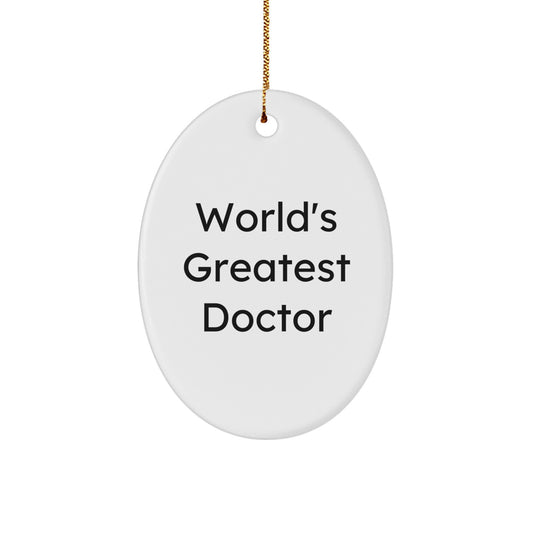 Unique Funny Gifts from Men for Doctors - Oval Ornament with 'World's Greatest Doctor' Quote, Perfect for Christmas Unique Gifts - Image 1