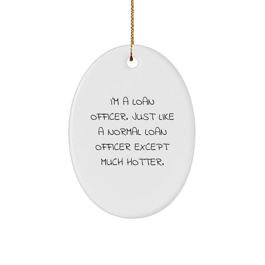 Funny Loan Officer Oval Ornament Gift from Friends for Loan Officer Christmas Unique Decorations - Image 1