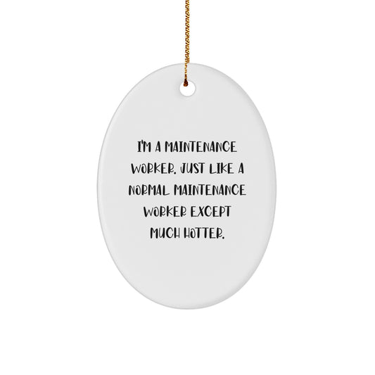 Funny Maintenance Worker Gifts for Friends and Family, Oval Ornament from Men, Gifts from Women, Humorous Quote for Maintenance Worker, Christmas Unique Gifts - Image 1