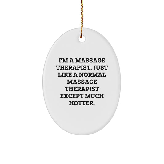 Funny Massage Therapist Gifts for Men Women Friends Family - 'I'm A Massage Therapist Except Much Hotter' Oval Ornament, White, Oval Shaped, Christmas Unique Gifts from Friends - Image 1
