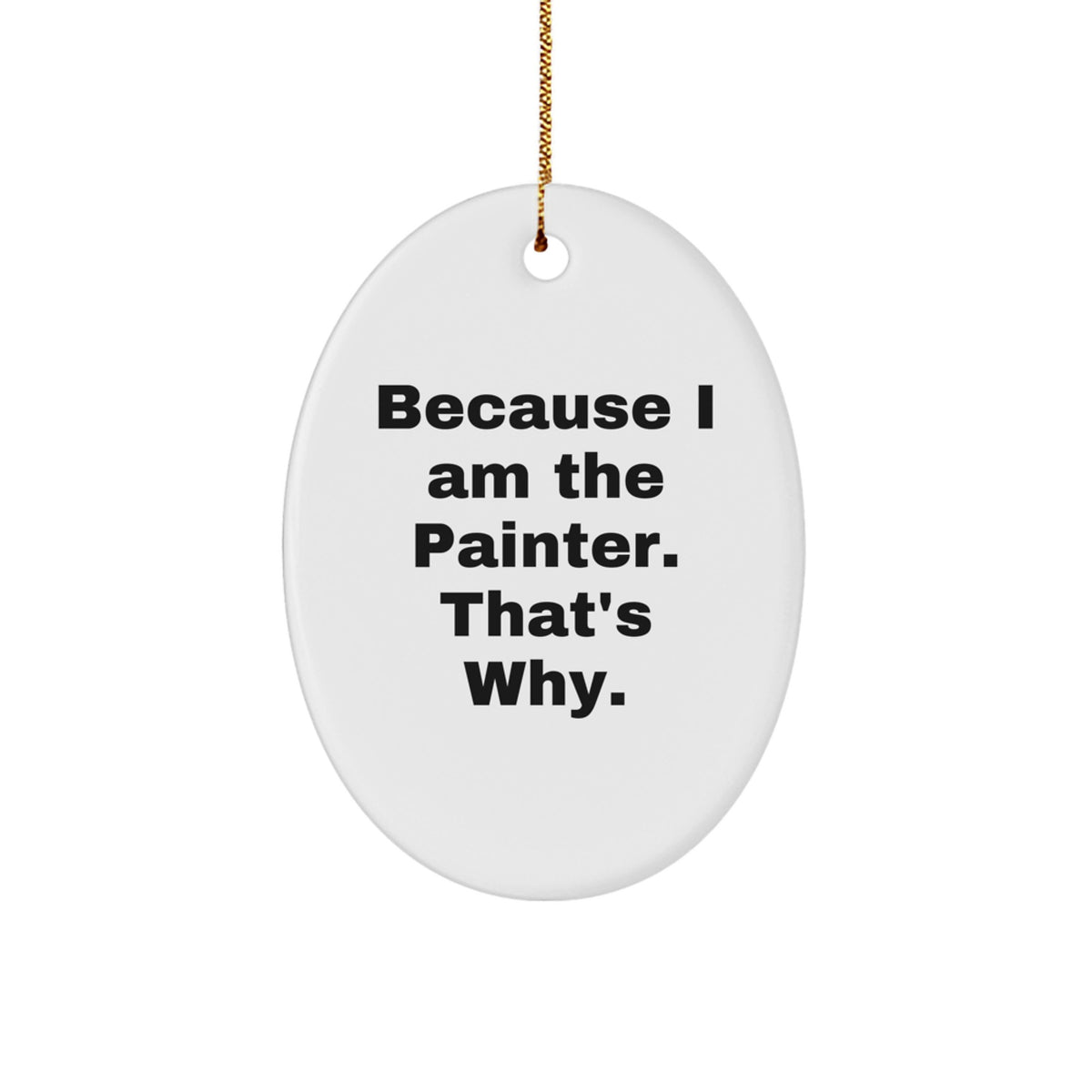 Funny Painter Gifts from Friends for Men Oval Ornament - Christmas Unique Decorations - Image 1