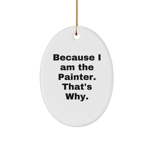 Funny Painter Gifts from Friends for Men Oval Ornament - Christmas Unique Decorations - Image 1