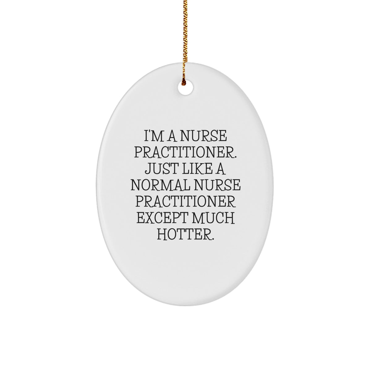 Funny Nurse Practitioner Gifts for Her, Unique Oval Ornament with Hotter Than Most NP Quote - Christmas Unique Gifts from Friends and Family - Image 1