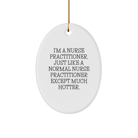 Funny Nurse Practitioner Gifts for Her, Unique Oval Ornament with Hotter Than Most NP Quote - Christmas Unique Gifts from Friends and Family - Image 1