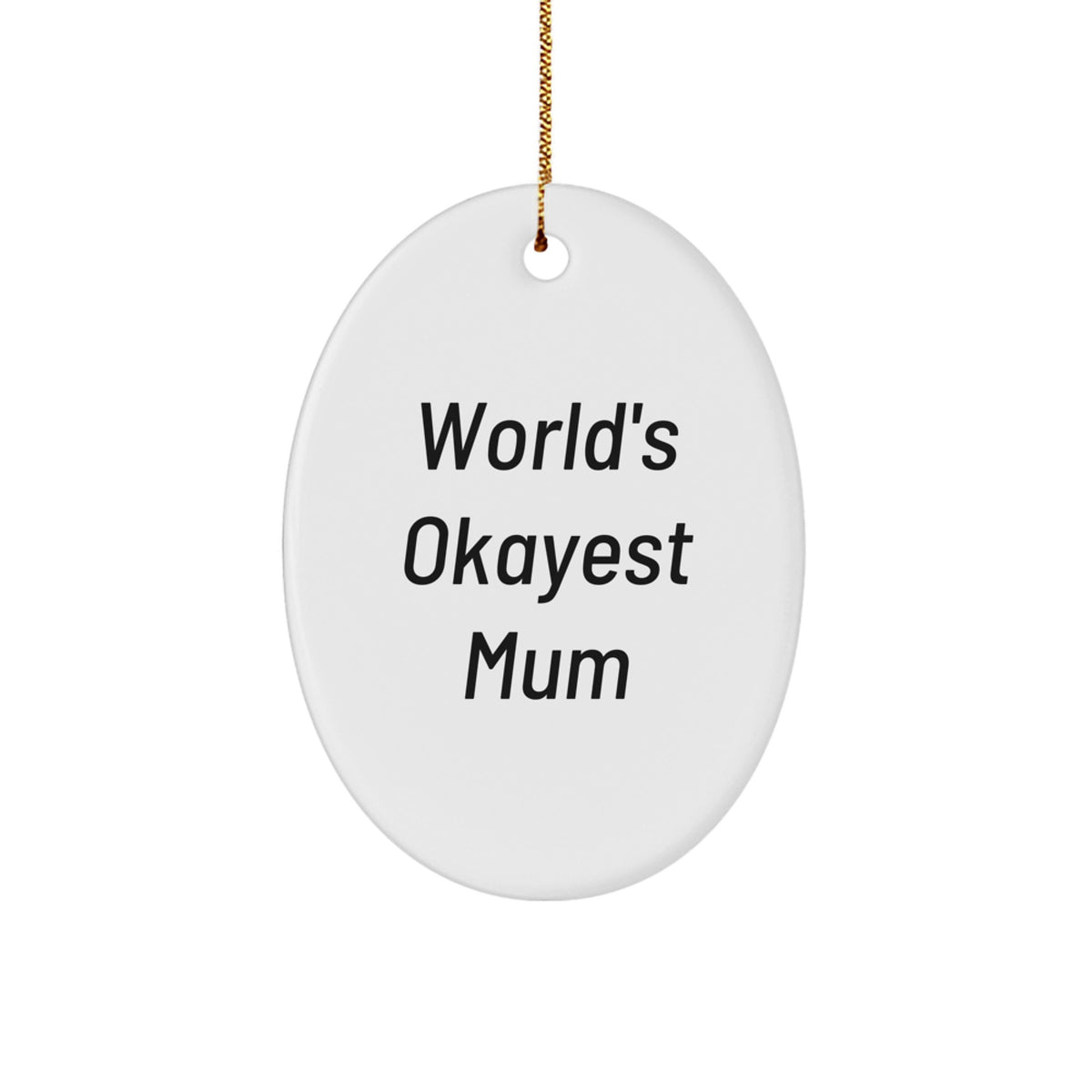 Funny Mum Gifts for Mum, Oval Ornament with 'World's Okayest Mum' Quote, Christmas Unique Gifts from Family - Image 1