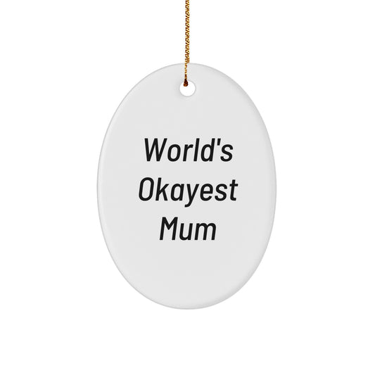 Funny Mum Gifts for Mum, Oval Ornament with 'World's Okayest Mum' Quote, Christmas Unique Gifts from Family - Image 1