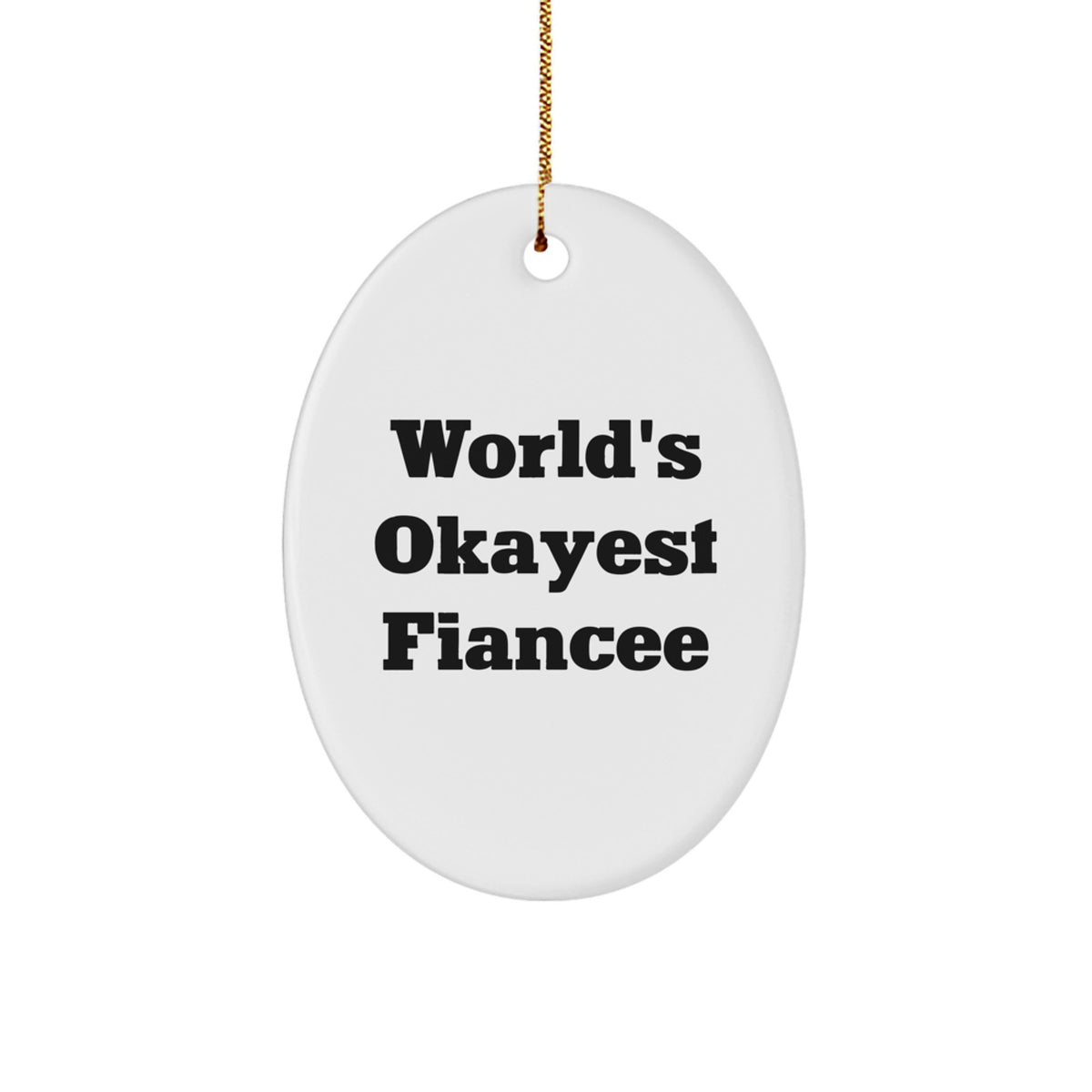 Funny Gifts for Fiancee - World's Okayest Fiancee Oval Ornament for Christmas Unique Gifts from Men, Women, Friends, Family - White Oval Shaped Decorative - Image 1
