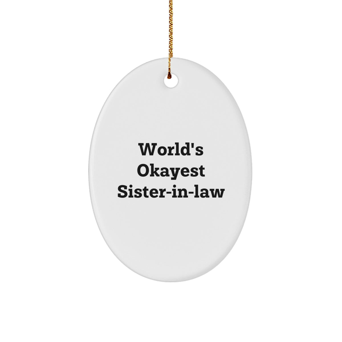 Funny Sister-in-law Gifts from Men, Christmas Unique Gifts for Sister-in-law, Oval Ornament World's Okayest Sister-in-law - Image 1
