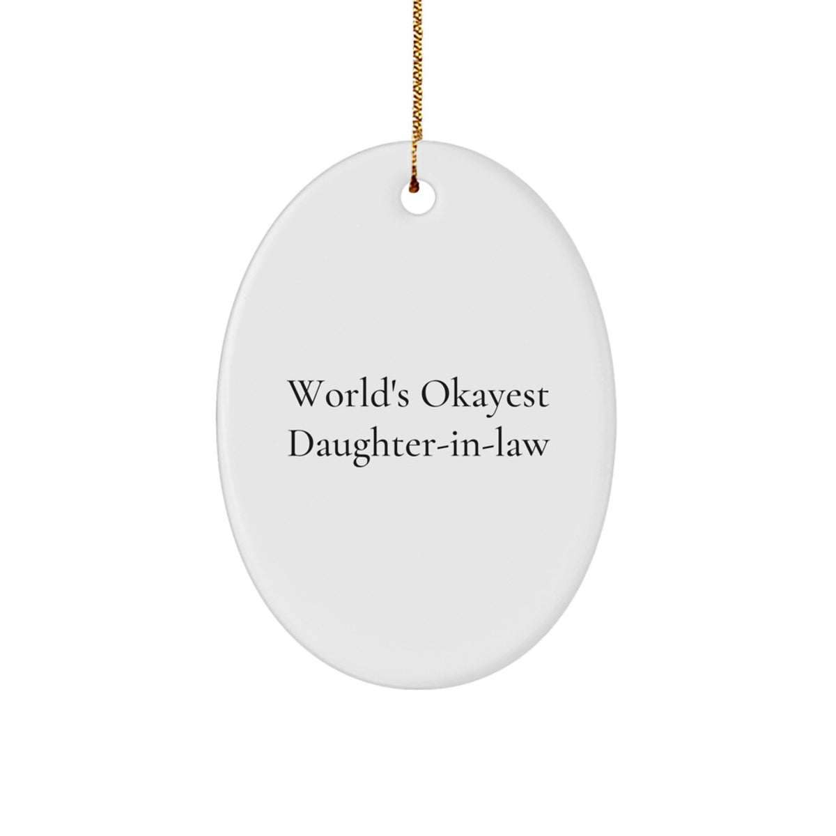 Gifts for Daughter-in-law, Funny Christmas Oval Ornament, Daughter-in-law Gifts, World's Okayest Daughter-in-law Quote - Image 1