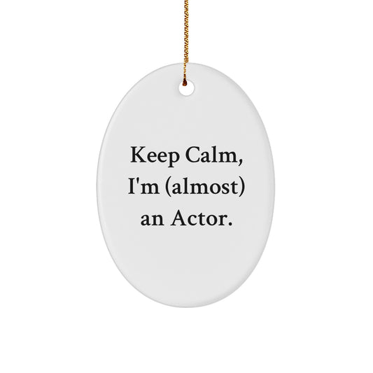 Funny Actor Christmas Unique Gifts from Friends for Actor Oval Ornament - Keep Calm I'm Almost An Actor - Image 1