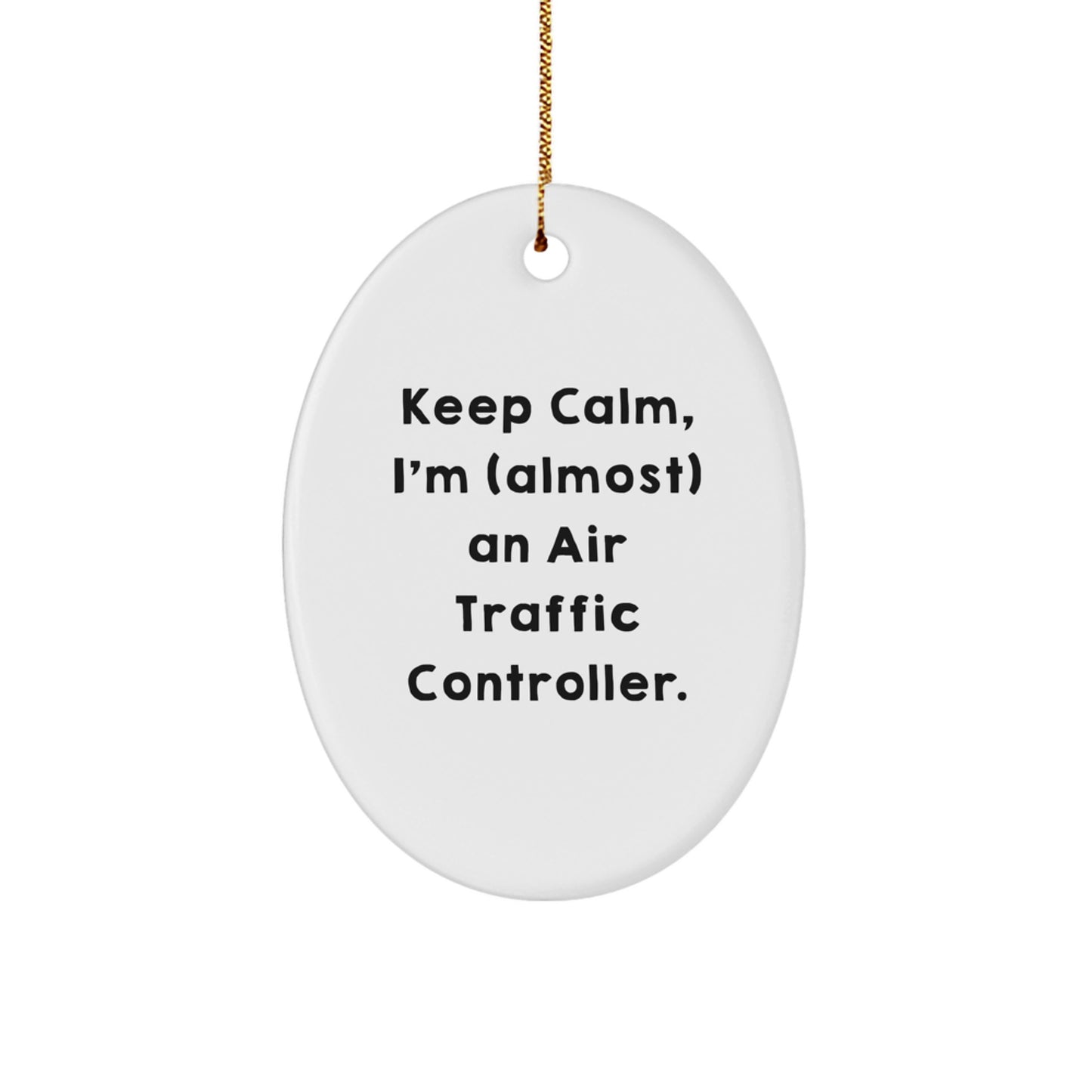 Funny Air Traffic Controller Gifts from Friends, Oval Ornament, Keep Calm, I'm (almost) An Air Traffic Controller, Christmas Unique Gift for Air Traffic Controller - Image 1