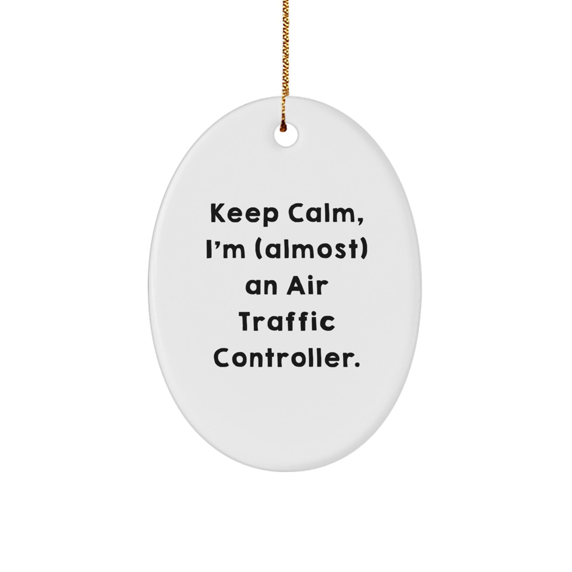 Funny Air Traffic Controller Gifts from Friends, Oval Ornament, Keep Calm, I'm (almost) An Air Traffic Controller, Christmas Unique Gift for Air Traffic Controller - Image 1