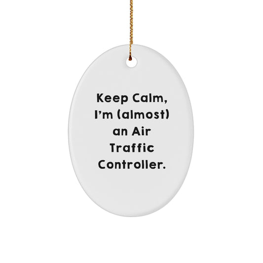 Funny Air Traffic Controller Gifts from Friends, Oval Ornament, Keep Calm, I'm (almost) An Air Traffic Controller, Christmas Unique Gift for Air Traffic Controller - Image 1
