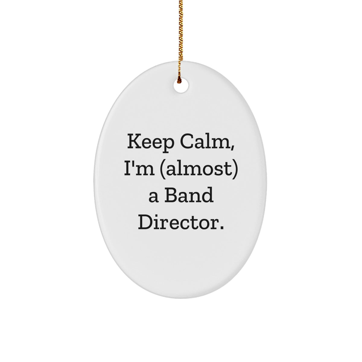 Funny Band Director Gifts from Friends - Keep Calm Oval Ornament for Christmas Unique Gifts - Image 1