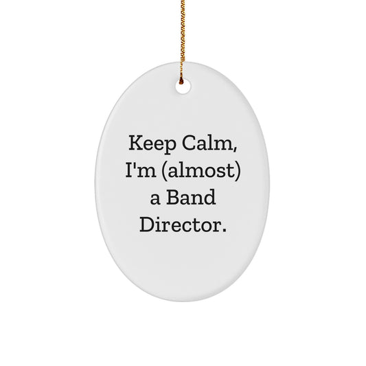 Funny Band Director Gifts from Friends - Keep Calm Oval Ornament for Christmas Unique Gifts - Image 1