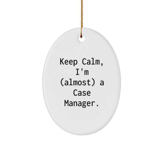 Funny Case Manager Christmas Unique Gifts for Coworkers, Oval Ornament from 'I'm (almost) A Case Manager' Quote - Image 1