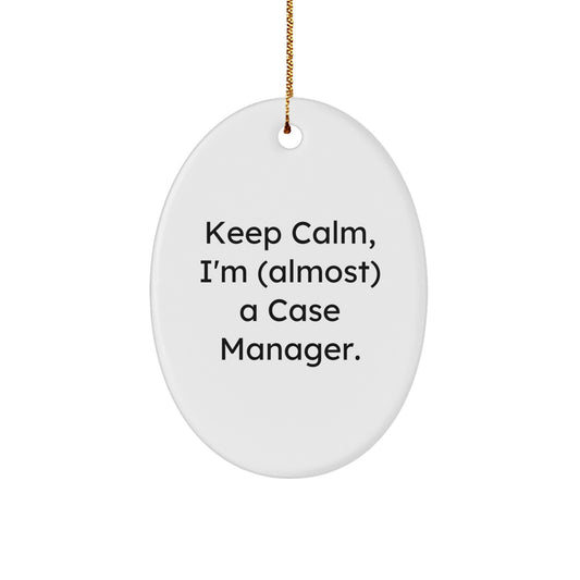 Funny Christmas Unique Gifts for Case Manager - Oval Ornament - 'Keep Calm, I'm (almost) A Case Manager.' - Gifts from Family to Friends - Image 1