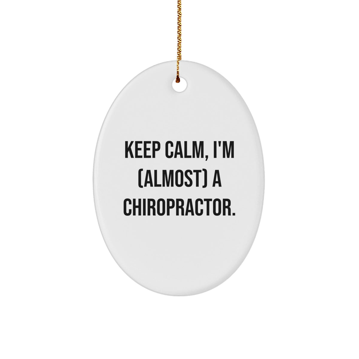 Funny Chiropractor Gifts for Men, Women, Family - Oval Ornament - 'Keep Calm, I'm (almost) A Chiropractor.' - Image 1