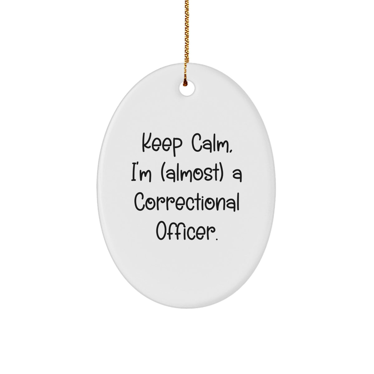 Funny Correctional Officer Gifts for Men and Women, Oval Ornament, 'Keep Calm I'm (almost) A Correctional Officer', Christmas Unique Presents - Image 1