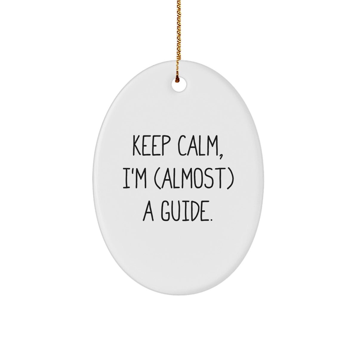 Funny Guide Gifts - 'Keep Calm, I'm (almost) A Guide.' Oval Ornament for Guides, Men, Christmas Unique Gifts from Friends - Image 1