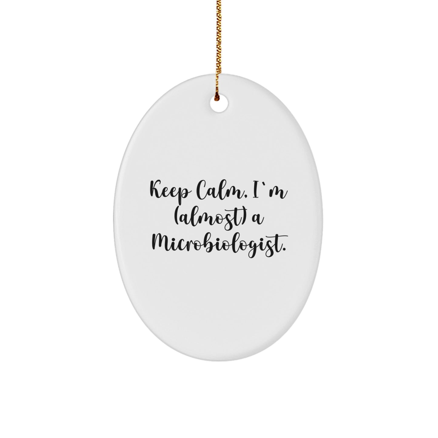 Funny Microbiologist Christmas Unique Gifts, Keep Calm I'm Almost a Microbiologist Oval Ornament, Great Gift Ideas for Microbiologist Friends and Family - Image 1