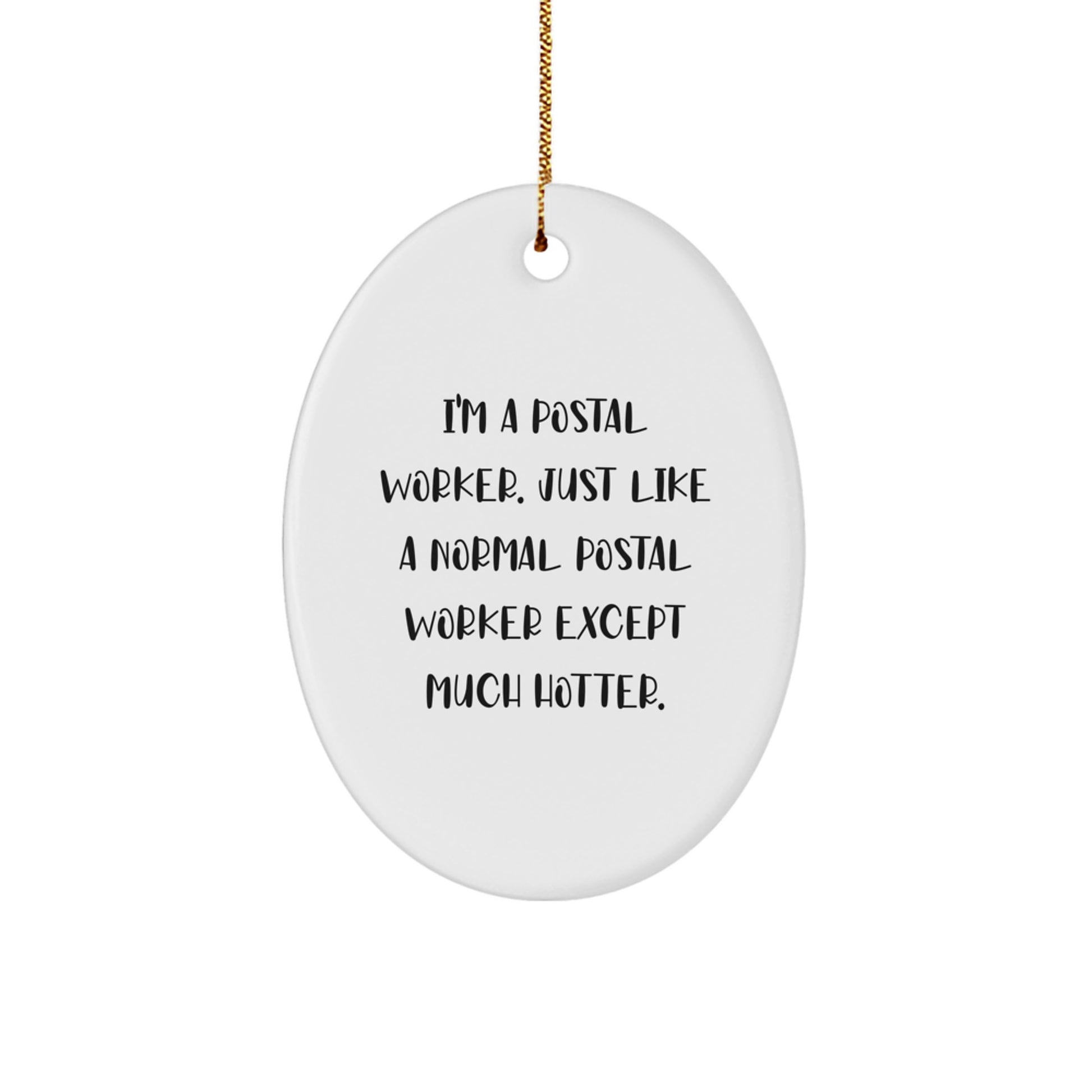 Christmas Unique Gifts for Postal Workers - I'm A Postal Worker Except Much Hotter Oval Ornament, Funny Postal Worker Gifts from Friends and Family - Image 1