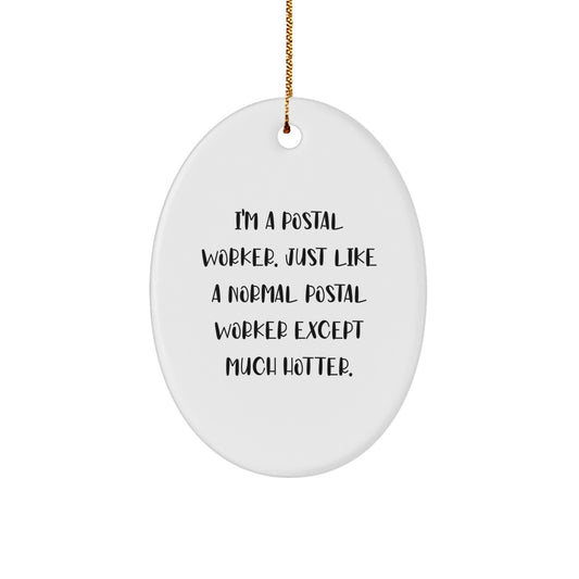 Christmas Unique Gifts for Postal Workers - I'm A Postal Worker Except Much Hotter Oval Ornament, Funny Postal Worker Gifts from Friends and Family - Image 1