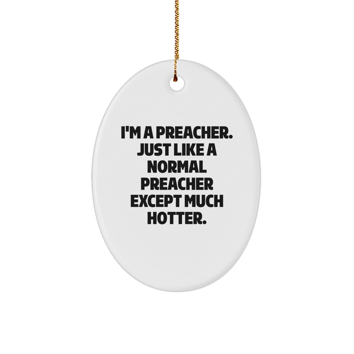 Funny Preacher Gifts for Men - Oval Ornament with I'm A Preacher Quote, Christmas Unique Decorations from Friends - Image 1