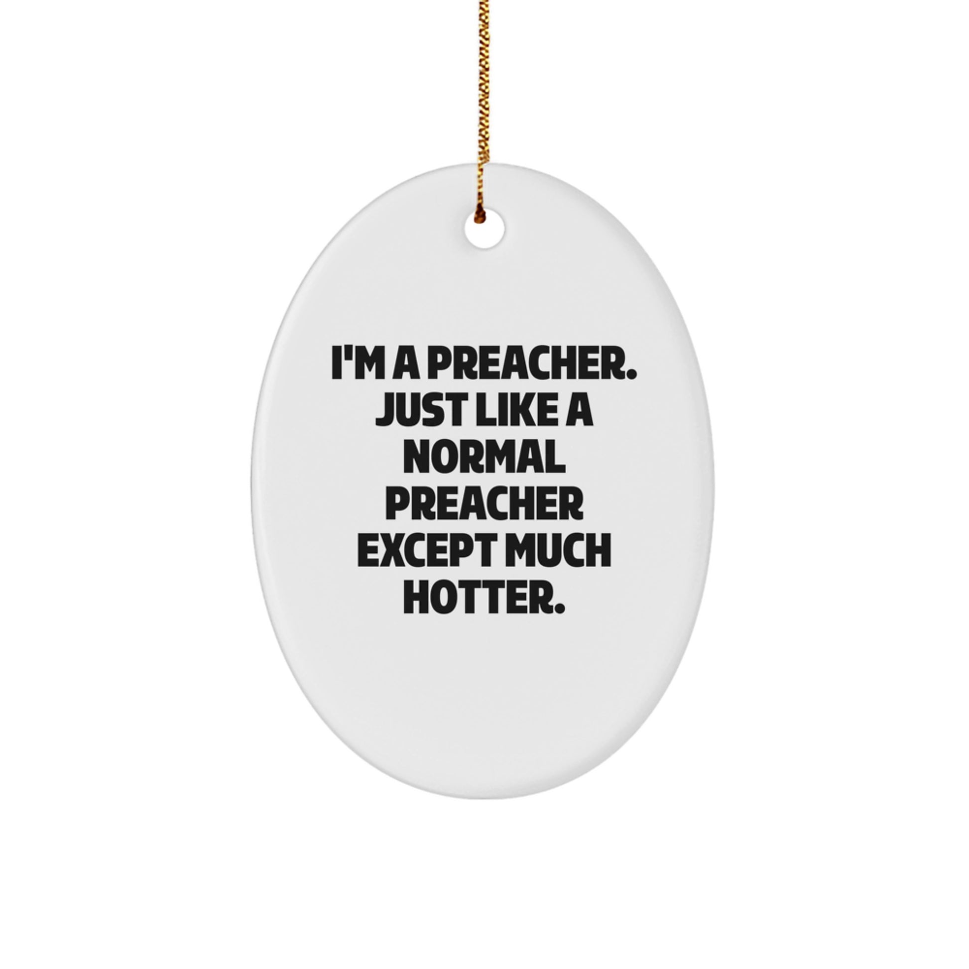 Funny Preacher Gifts for Men - Oval Ornament with I'm A Preacher Quote, Christmas Unique Decorations from Friends - Image 1