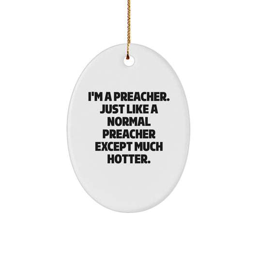 Funny Preacher Gifts for Men - Oval Ornament with I'm A Preacher Quote, Christmas Unique Decorations from Friends - Image 1